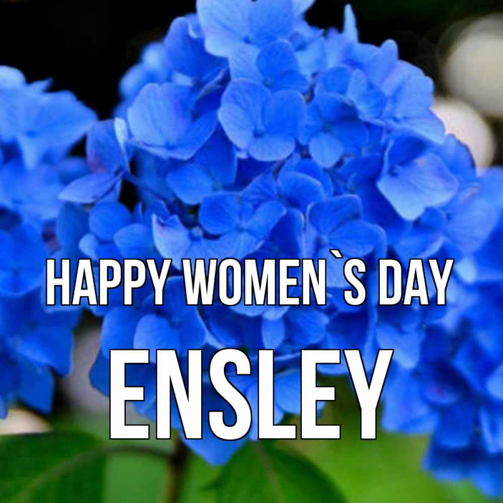 Greetings card с именем, Ensley happy women`s day синие цветы Greetings with text for free download 